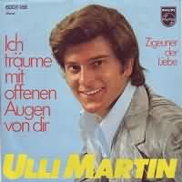 Ich trume mit offenen Augen von Dir ----- Ulli Martin ----- 
Ulli Martin (Hans Ulrich Wiese) ist ein deutscher Schlagersnger der in den 70iger Jahren einige Charterfolge, darunter auch 3 TopTen Hits hatte.<br>
"Ich trume mit offenen Augen von Dir" aus dem Jahr 1971 hat es bis auf den 3. Platz der Charts geschafft, etwas erfolgreicher war der Song "Monika" aus dem gleichen Jahr.<br>
Andere Titel von Ulli Martin waren "Du Musst Nicht Weinen" ,
"Ein Einsames Herz, Das Braucht Liebe" ,
"Ich Liebe Dich" ,
"Du Bist Das Allerschnste Mdchen" und
"Mariann, Mariann".

